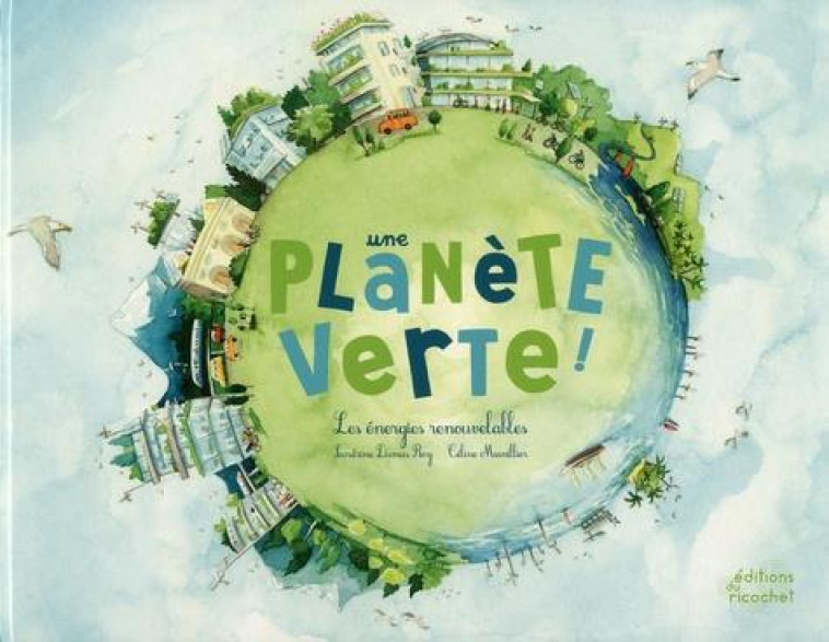 UNE PLANETE VERTE - LES ENERGIES RENOUVELABLES - DUMAS ROY/MANILLIER - RICOCHET