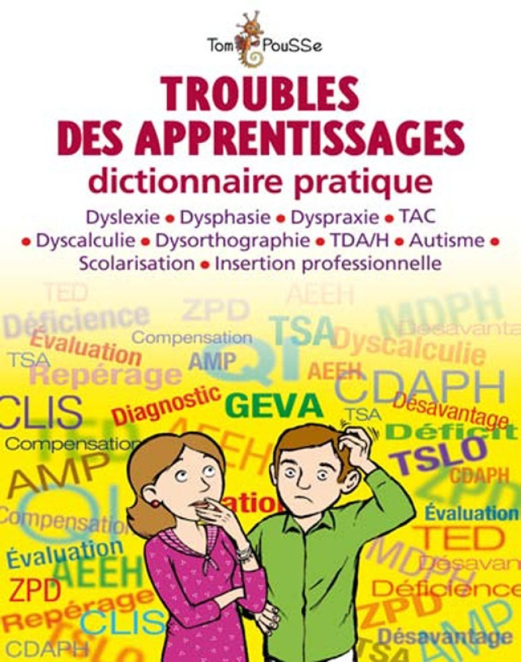 TROUBLES DES APPRENTISSAGES - DICTIONNAIRE PRATIQUE - Jérôme Bessac - TOM POUSSE