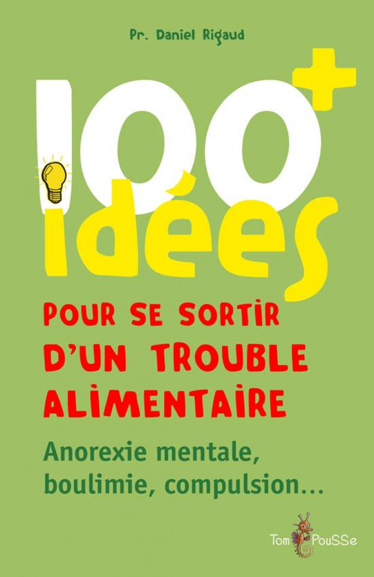 100 IDEES+ POUR SE SORTIR D-UN TROUBLE ALIMENTAIRE - PR DANIEL RIGAUD - Tom pousse