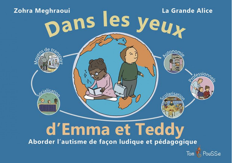 DANS LES YEUX D-EMMA ET TEDDY - ABORDER L-AUTISME DE FACON LUDIQUE ET PEDAGOGIQUE - MEGHRAOUI ZOHRA - TOM POUSSE