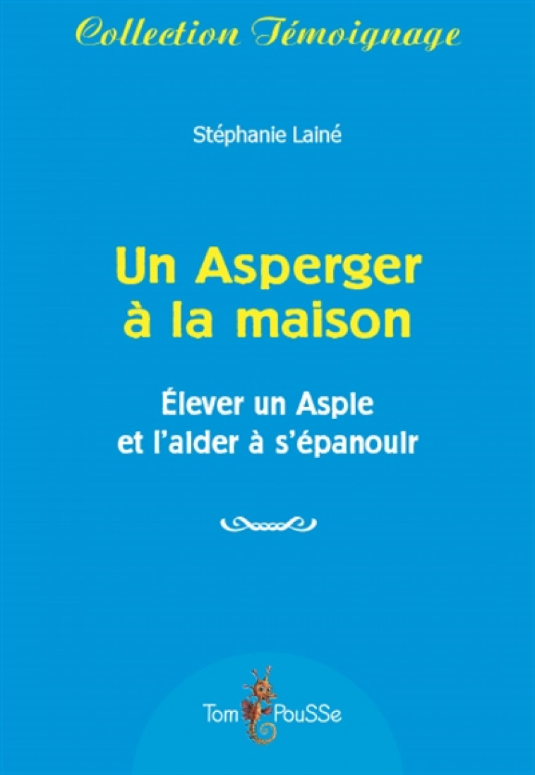 UN ASPERGER A LA MAISON - LAINE STEPHANIE - TOM POUSSE