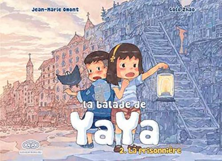 LA BALADE DE YAYA T2 - OMONT/ZHAO - FEI