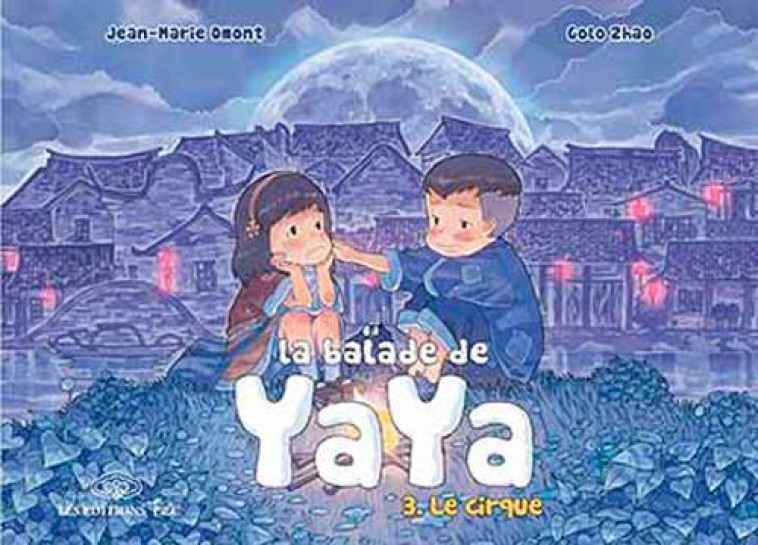 LA BALADE DE YAYA TOME 3 - OMONT/ZHAO - FEI