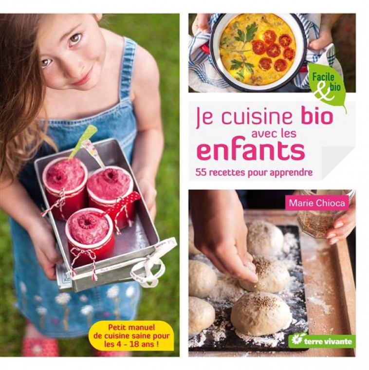 JE CUISINE BIO AVEC LES ENFANTS - CHIOCA MARIE - Terre vivante