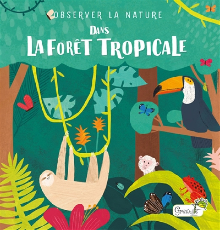 DANS LA FORET TROPICALE - LEVISON/TOLSON - GRENOUILLE