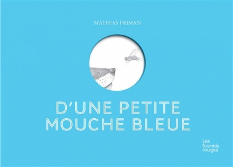 D-UNE PETITE MOUCHE BLEUE - FRIMAN MATHIAS - Editions les Fourmis rouges