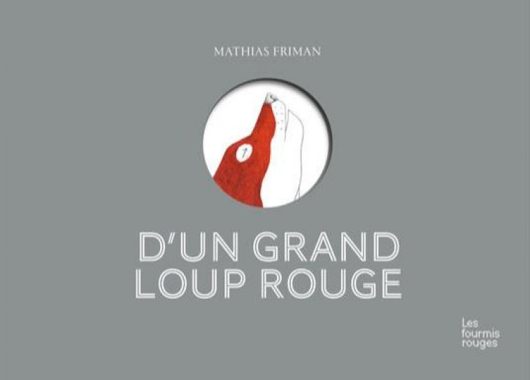 D-UN GRAND LOUP ROUGE - FRIMAN MATHIAS - FOURMIS ROUGES