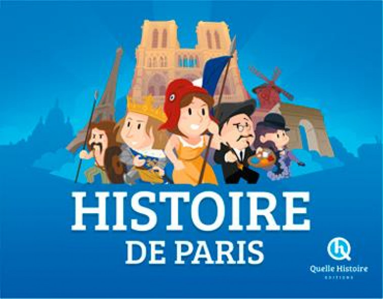 HISTOIRE DE PARIS - PATRICIA CRETE - Quelle histoire