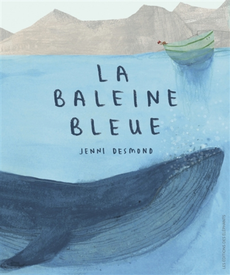 LA BALEINE BLEUE - DESMOND JENNI - Editions des éléphants