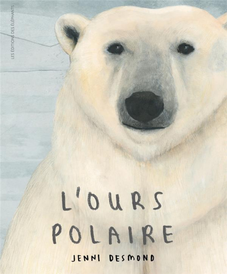 L-OURS POLAIRE - DESMOND JENNI - Editions des éléphants