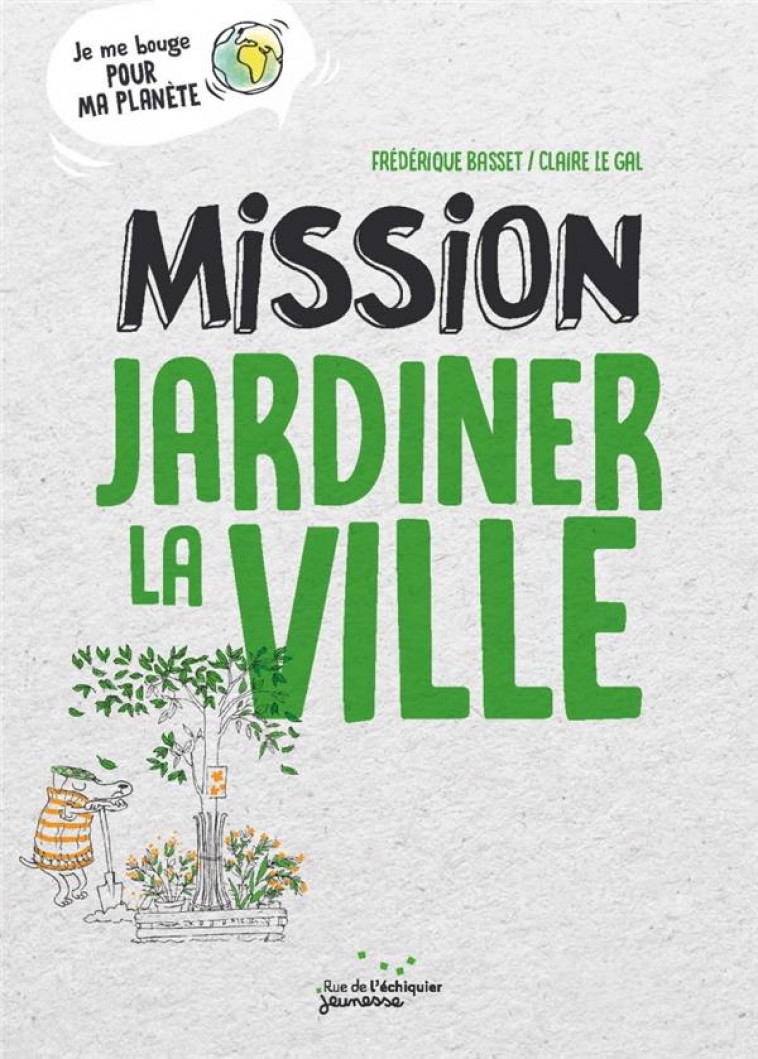 MISSION JARDINER LA VILLE - BASSET/LE GAL - RUE ECHIQUIER