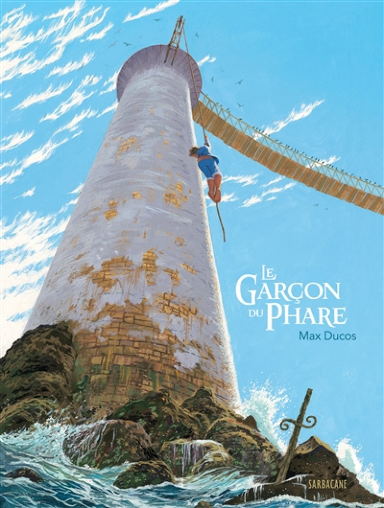 LE GARCON DU PHARE - DUCOS MAX - SARBACANE