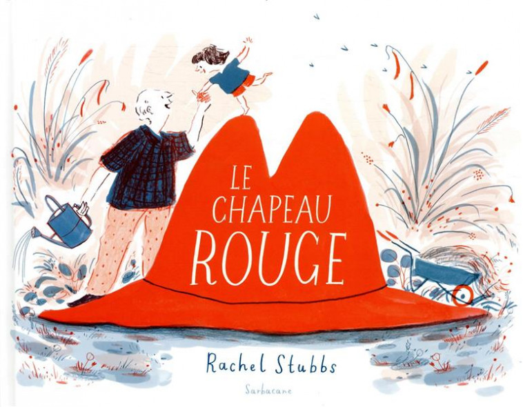 LE CHAPEAU ROUGE - STUBBS RACHEL - SARBACANE