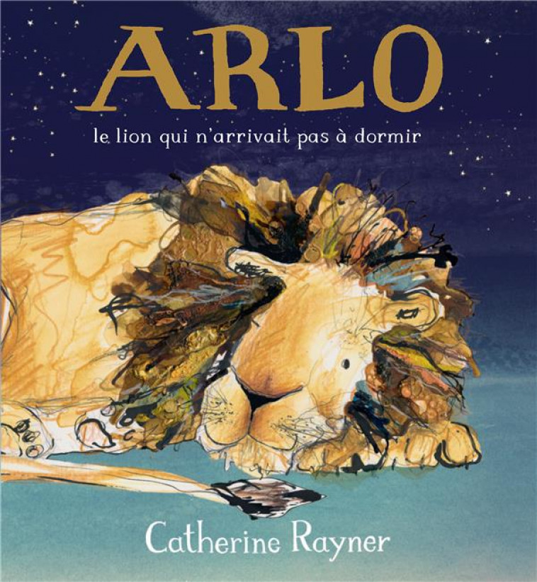 ARLO, LE LION QUI N-ARRIVAIT PAS A DORMIR - RAYNER CATHERINE - KALEIDOSCOPE