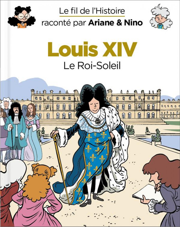 LE FIL DE L-HISTOIRE RACONTE PAR ARIANE & NINO - LOUIS XIV - ERRE FABRICE - DUPUIS JEUNESSE