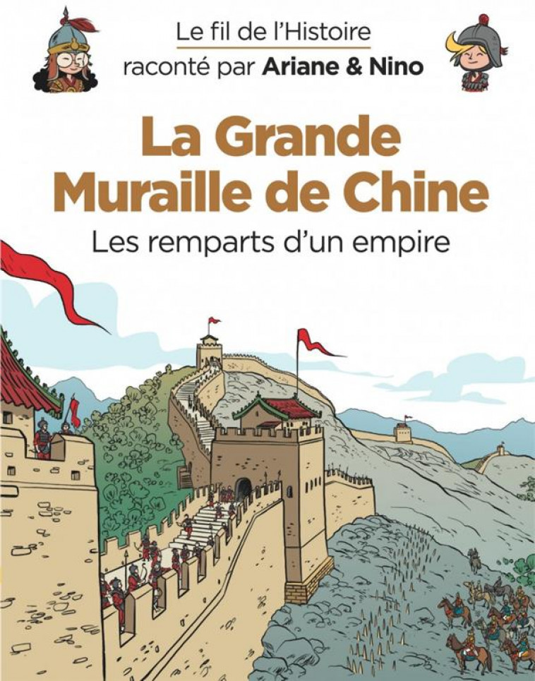 LE FIL DE L-HISTOIRE RACONTE PAR ARIANE & NINO - LA GRANDE MURAILLE DE CHINE - ERRE FABRICE - DUPUIS JEUNESSE