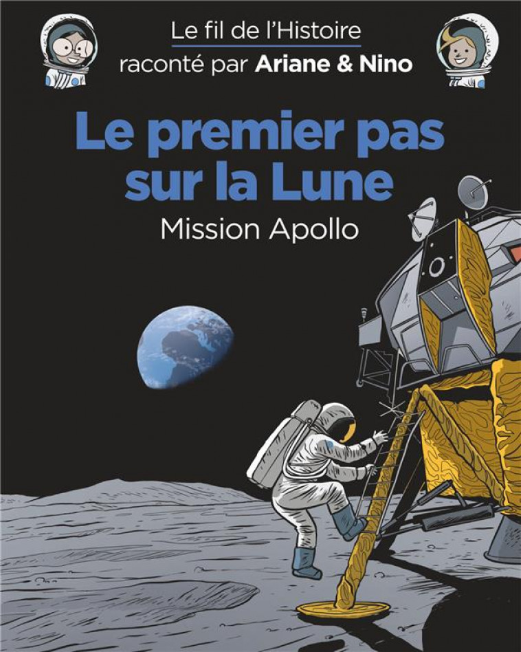 LE FIL DE L-HISTOIRE RACONTE PAR ARIANE & NINO - LE PREMIER PAS SUR LA LUNE - ERRE FABRICE - DUPUIS JEUNESSE