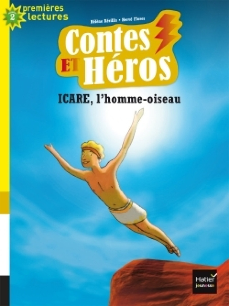 Contes et héros - Icare, l'homme oiseau CP/CE1 6/7 ans - Hélène Kérillis - HATIER JEUNESSE