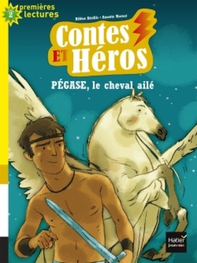 Contes et héros - Pégase le cheval ailé CP/CE1 6/7 ans - Hélène Kérillis - HATIER JEUNESSE