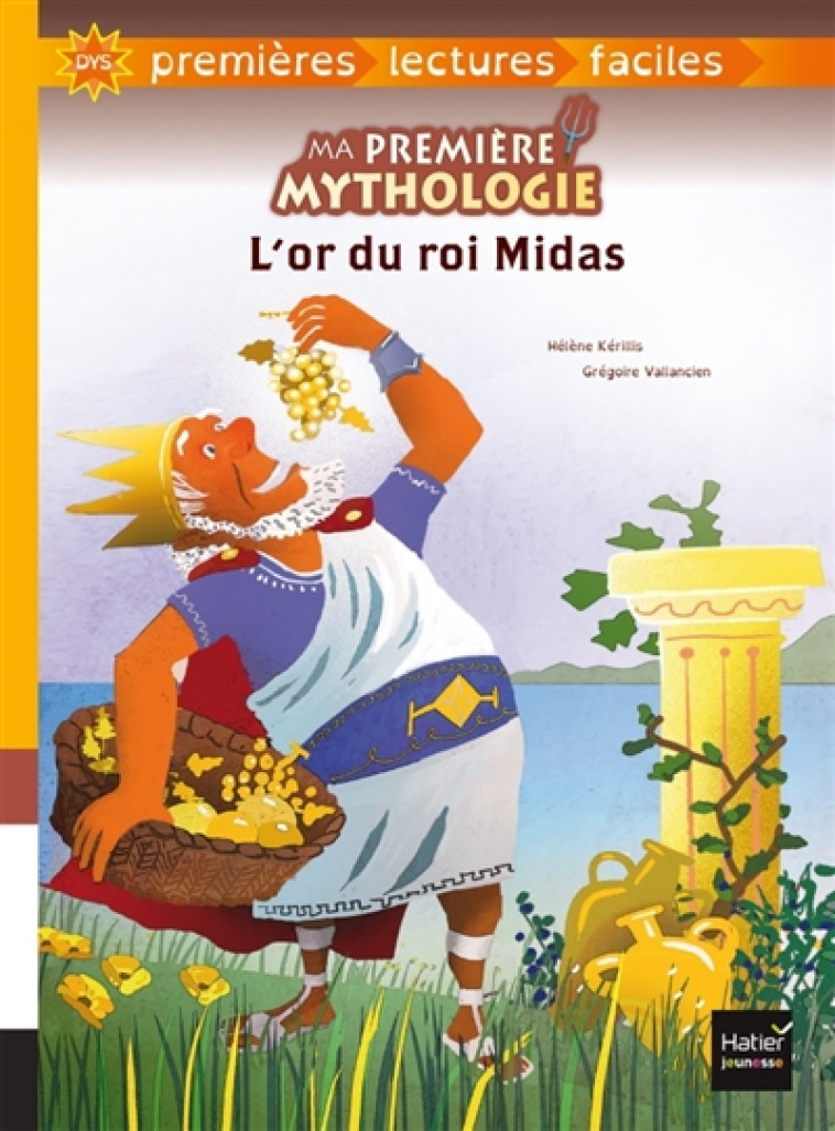 MA PREMIERE MYTHOLOGIE - T03 - MA PREMIERE MYTHOLOGIE - L-OR DU ROI MIDAS ADAPTE DES 6 ANS - KERILLIS/VALLANCIEN - HATIER SCOLAIRE