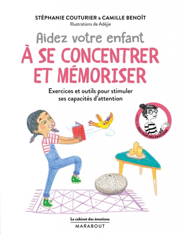 LE CABINET DES EMOTIONS :  AIDER VOTRE ENFANT A SE CONCENTRER ET A MEMORISER - EXERCICES ET OUTILS P - COUTURIER/BENOIT - MARABOUT