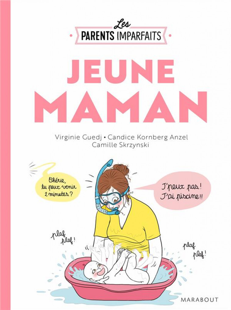 LE GUIDE DES PARENTS IMPARFAITS - JEUNE MAMAN - KORNBERG-ANZEL C. - MARABOUT