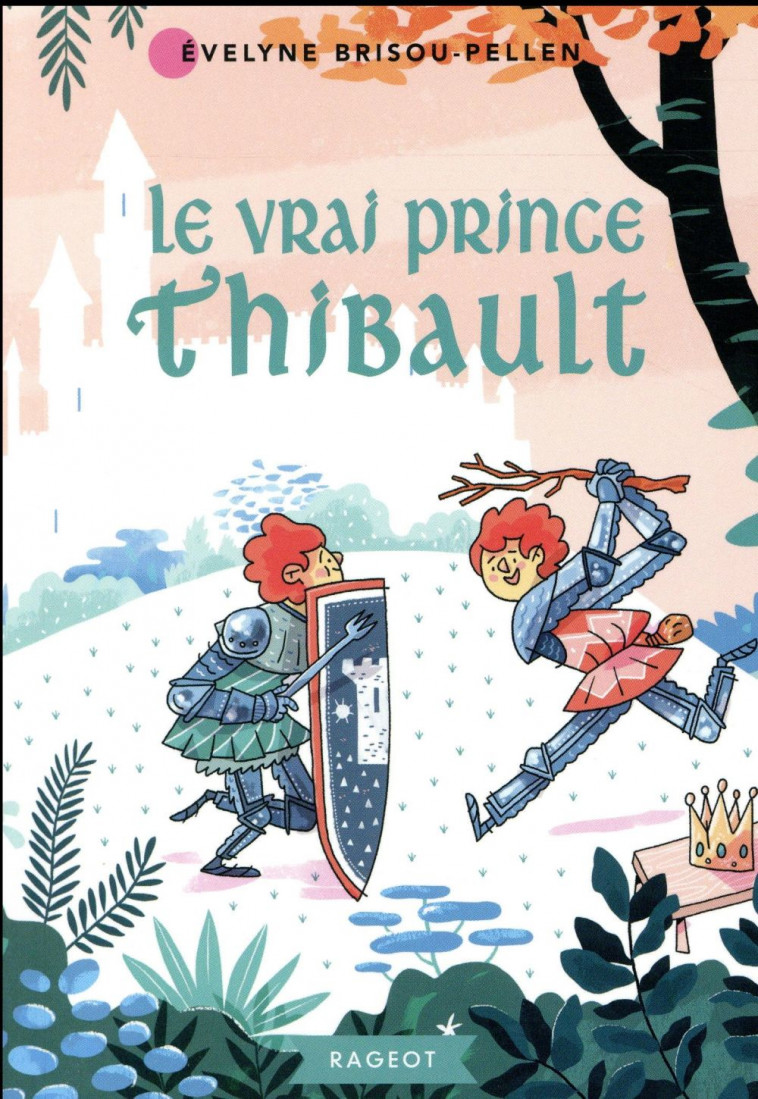 LE VRAI PRINCE THIBAULT - BRISOU-PELLEN E. - Rageot