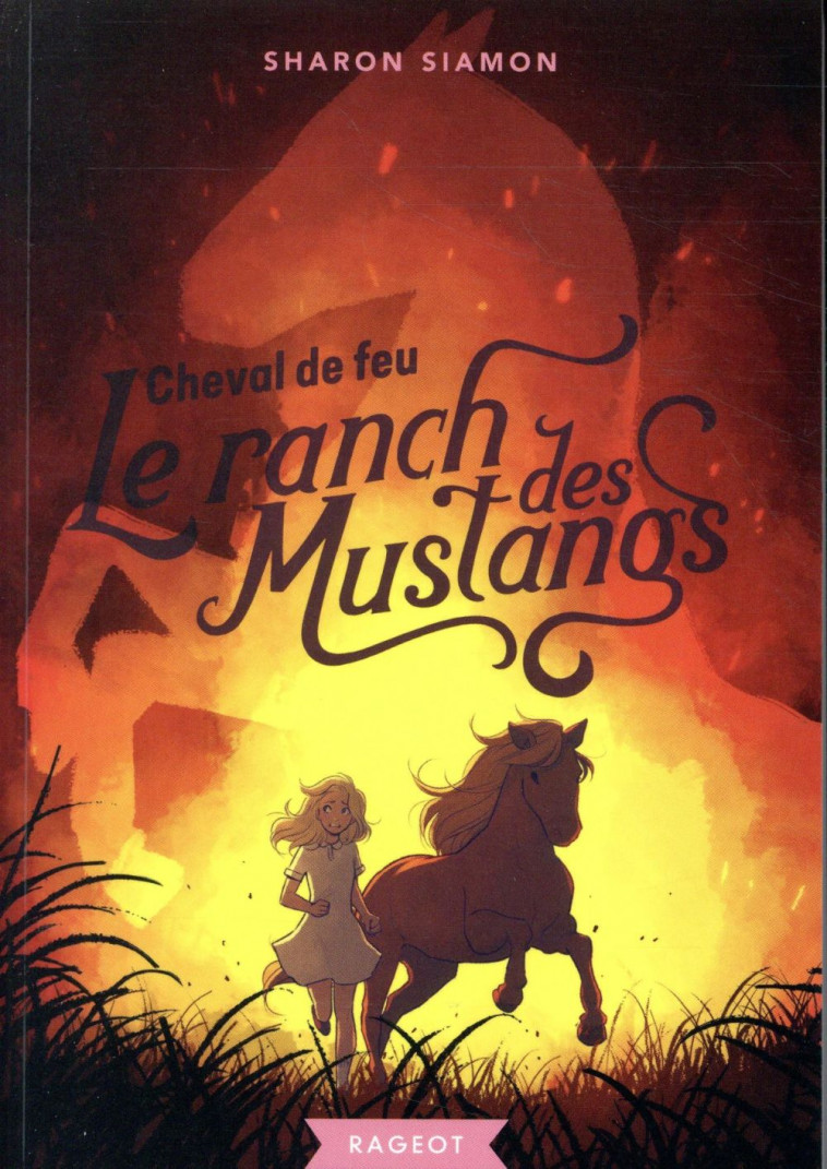 LE RANCH DES MUSTANGS - T02 - LE RANCH DES MUSTANGS - CHEVAL DE FEU - SIAMON SHARON - RAGEOT