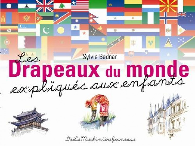 LES DRAPEAUX DU MONDE EXPLIQUES AUX ENFANTS - BEDNAR SYLVIE - MARTINIERE BL