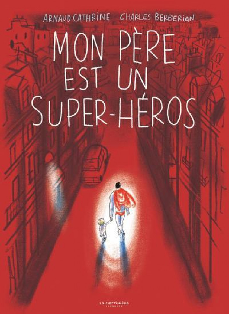 MON PERE EST UN SUPER-HEROS - CATHRINE/BERBERIAN - MARTINIERE BL