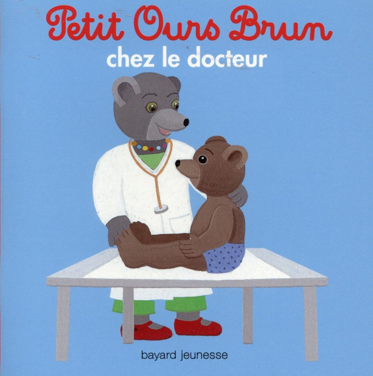 PETIT OURS BRUN CHEZ LE DOCTEUR - AUBINAIS/BOUR - Bayard Jeunesse