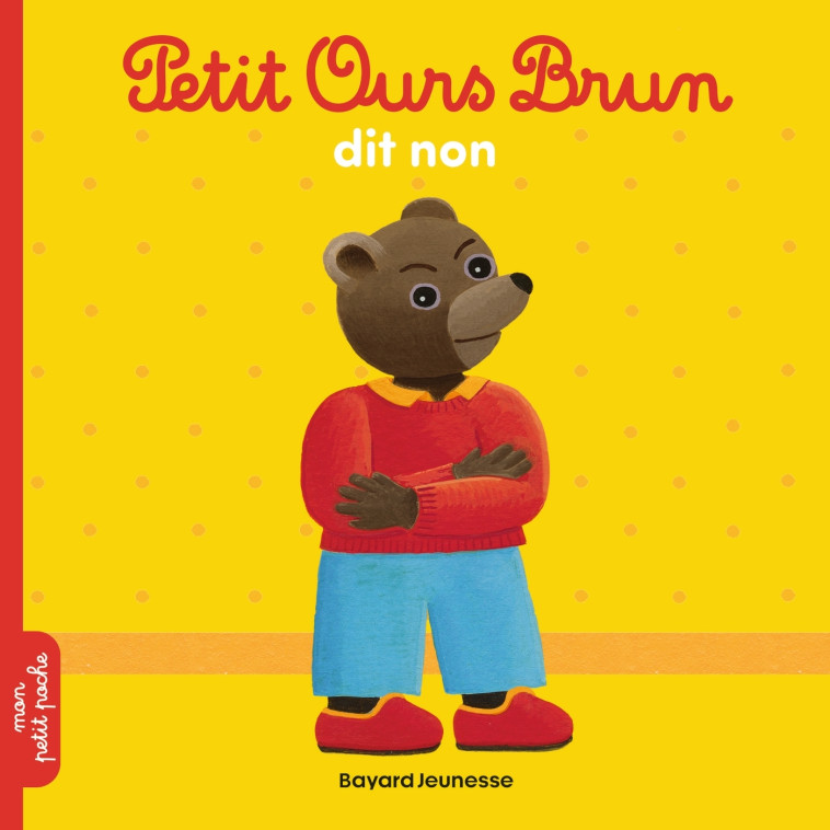 Petit Ours Brun dit non - Marie Aubinais - BAYARD JEUNESSE