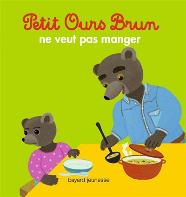 PETIT OURS BRUN NE VEUT PAS MANGER - AUBINAIS/BOUR - Bayard Jeunesse