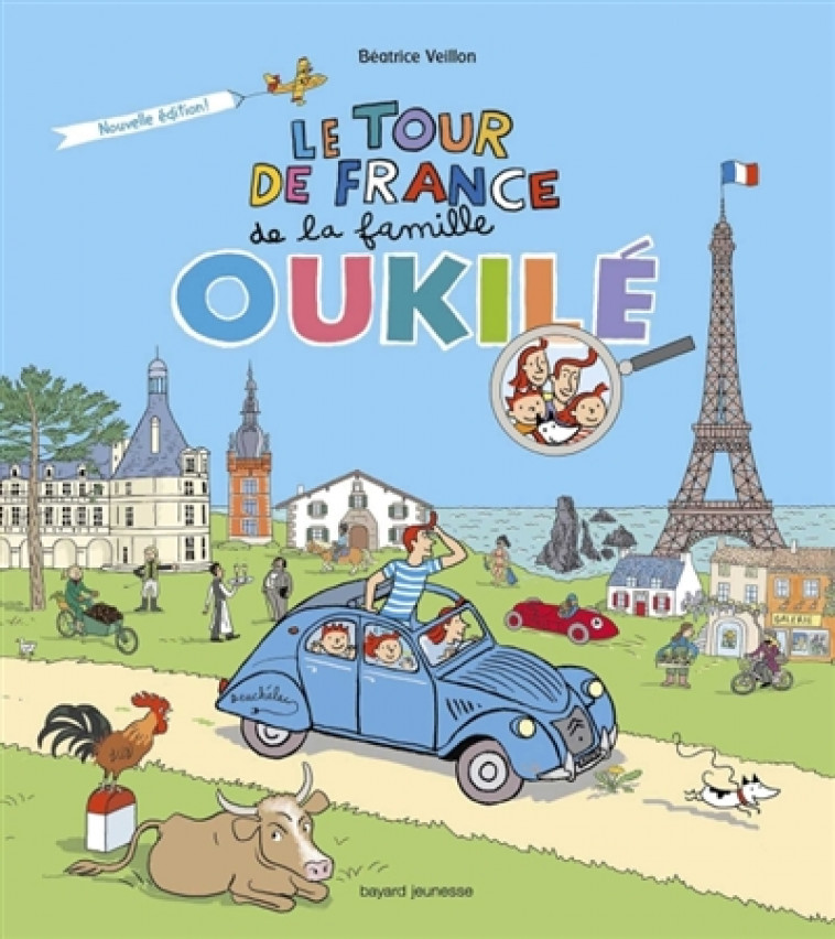 LE TOUR DE FRANCE DE LA FAMILLE OUKILE - NOUVELLE EDITION REVUE ET AUGMENTEE DE CET ALBUM A SUCCES D - VEILLON BEATRICE - BAYARD JEUNESSE