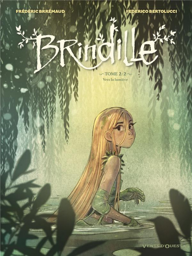 BRINDILLE - TOME 02 - VERS LA LUMIERE - BRREMAUD/BERTOLUCCI - VENTS D'OUEST