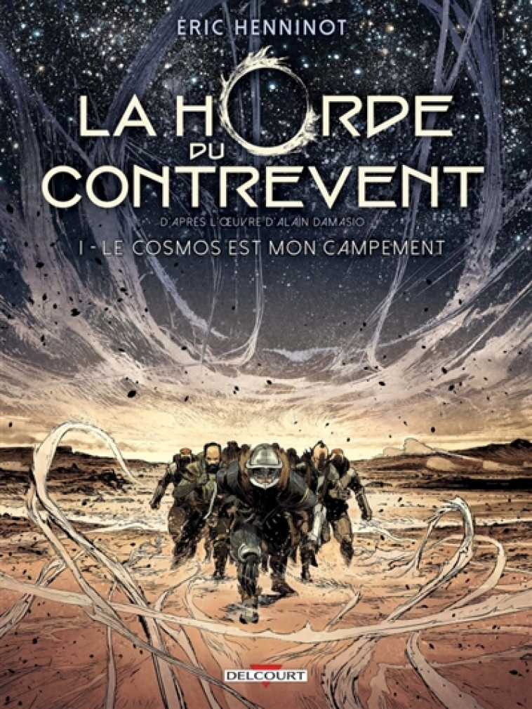 LA HORDE DU CONTREVENT T01 - LE COSMOS EST MON CAMPEMENT - HENNINOT/GEORGES - Delcourt