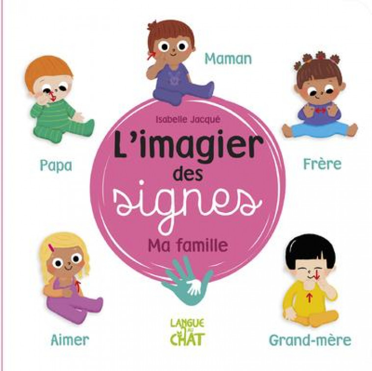 L-IMAGIER DES SIGNES - MA FAMILLE - COLLECTIF - LANGUE AU CHAT