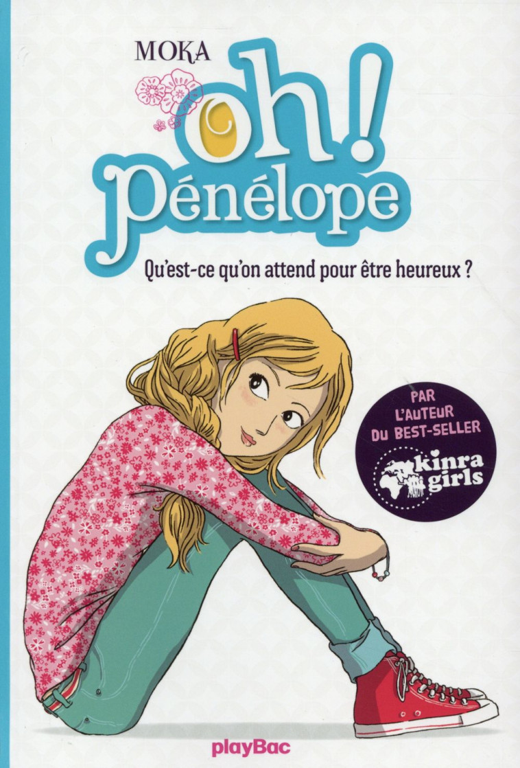 OH ! PENELOPE - QU-EST-CE QU-ON ATTEND POUR ETRE HEUREUX ? - TOME 1 - MOKA/PENA - Play Bac