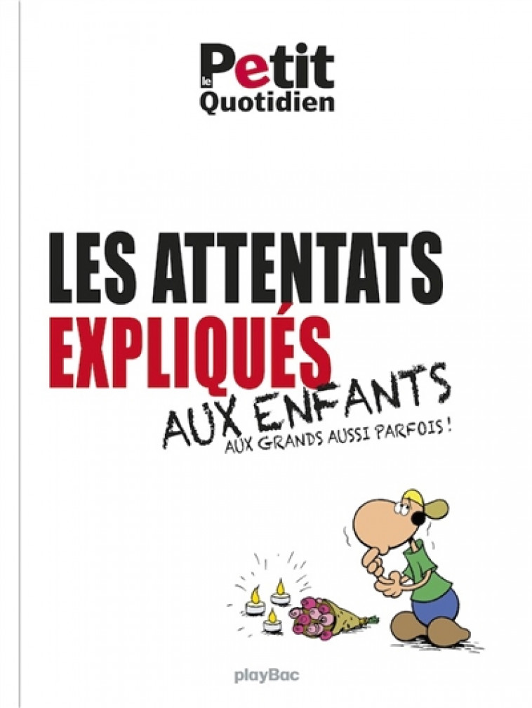 MON QUOTIDIEN - LES ATTENTATS EXPLIQUES AUX ENFANTS - XXX - Play Bac