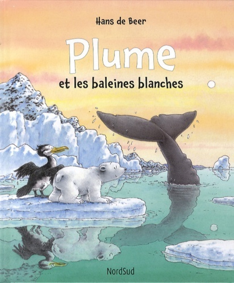 PLUME ET LES BALEINES BLANCHES - Hans de Beer - NORD SUD