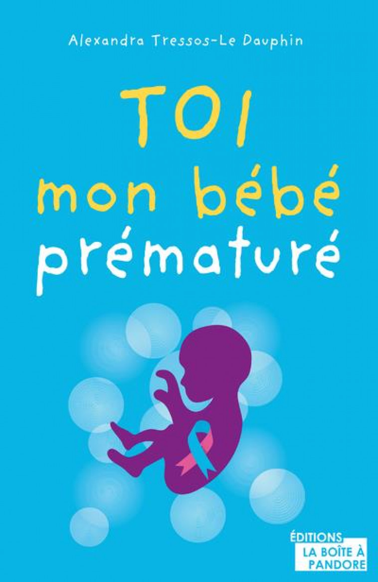 TOI, MON BEBE PREMATURE - TRESSOS-LE DAUPHIN A - PANDORE