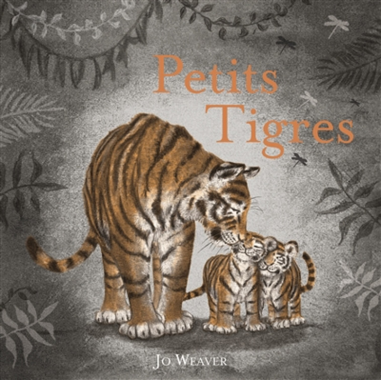 PETITS TIGRES - WEAVER JO - KALEIDOSC