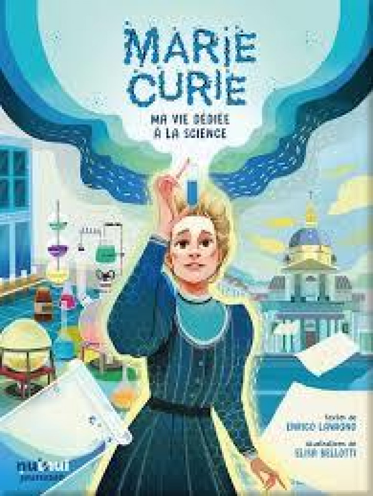 MARIE CURIE - MA VIE DEDIEE A LA SCIENCE - ENRICO LAVAGNO - NUINUI JEUNESSE