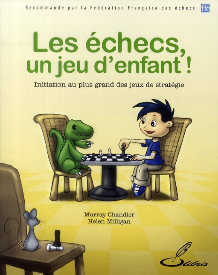 LES ECHECS, UN JEU D-ENFANT ! - CHANDLER/MILLIGAN - OLIBRIS