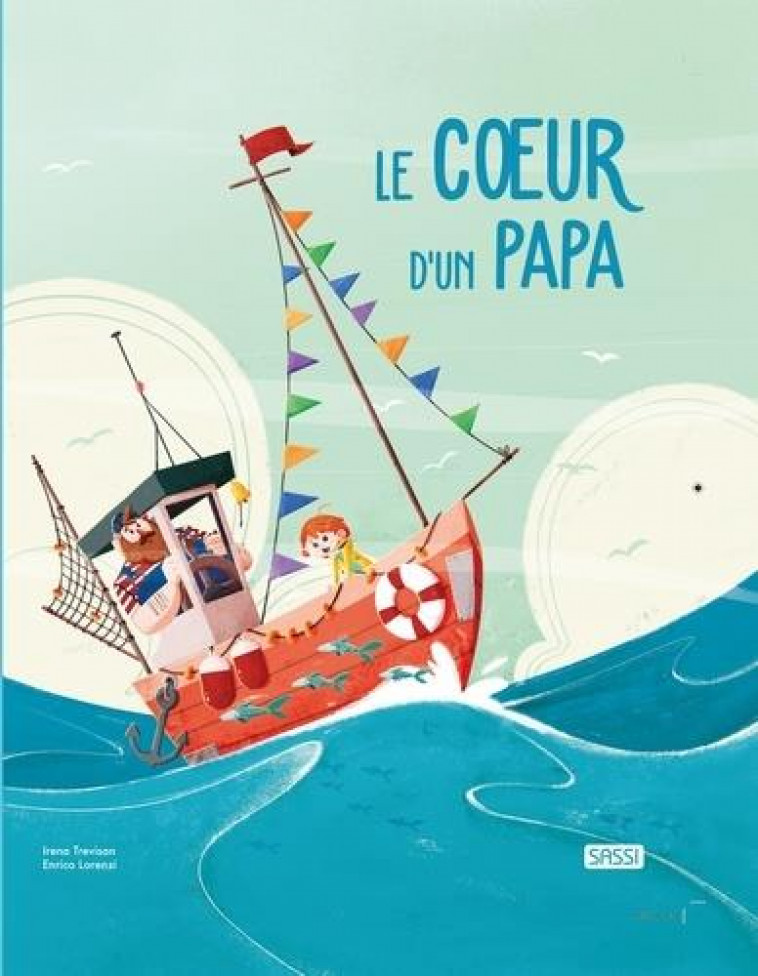 EDITIONS SASSI - LE COEUR D-UN PAPA - TREVISAN IRENA - NC