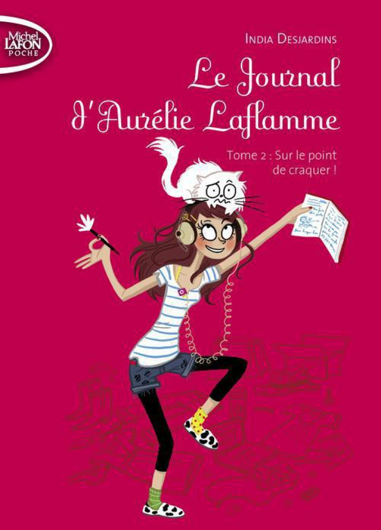 LE JOURNAL D-AURELIE LAFLAMME - TOME 2 SUR LE POINT DE CRAQUER ! - VOL02 - DESJARDINS INDIA - Michel Lafon Poche