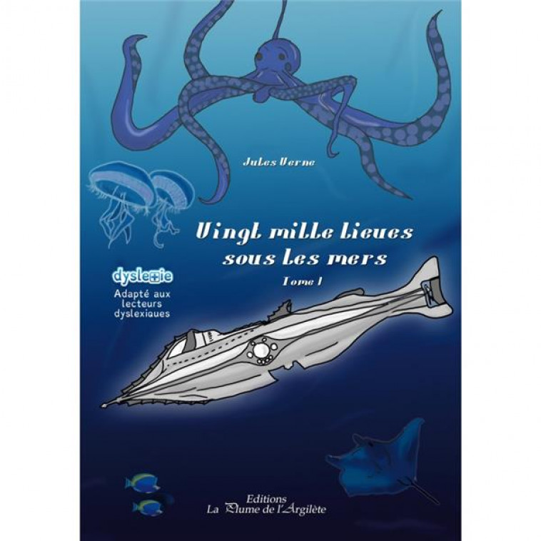 VINGT MILLE LIEUES SOUS LES MERS - TOME 1 - VERNE JULES - PLUME ARGILETE