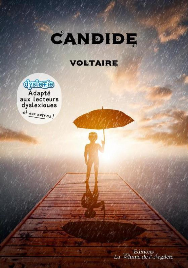 CANDIDE - ADAPTE AUX LECTEURS DYSLEXIQUES ET AUX AUTRES ! - VOLTAIRE - PLUME ARGILETE