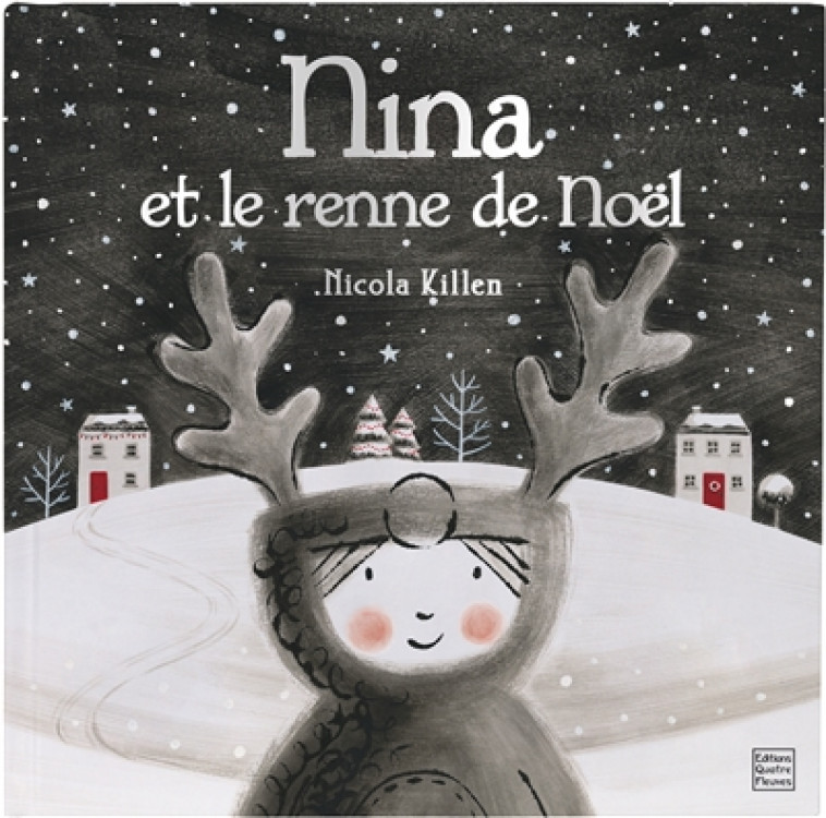 LIVRES DE NOEL - NINA ET LE RENNE DE NOEL - KILLEN NICOLA - Quatre Fleuves