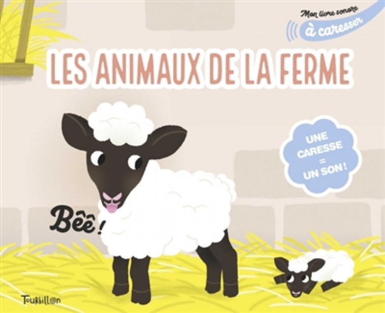 MON LIVRE SONORE DES ANIMAUX DE LA FERME A CARESSER - COCKLICO - TOURBILLON